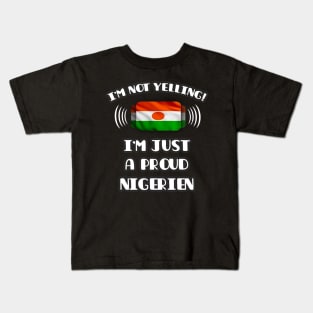 I'm Not Yelling I'm A Proud Nigerien - Gift for Nigerien With Roots From Niger Kids T-Shirt